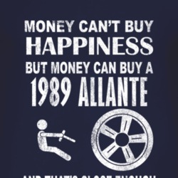 Money Cant Buy Happiness 1989 Cadillac Allante Dark Distressed T Shirt