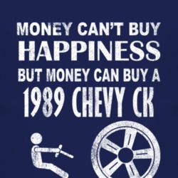 Money Cant Buy Happiness 1989 Chevy CK Dark Distressed T Shirt
