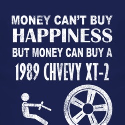 Money Cant Buy Happiness 1989 Chevy XT-2 Dark Distressed T Shirt