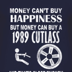 Money Cant Buy Happiness 1989 Oldsmobile Cutlass Dark Distressed T Shi