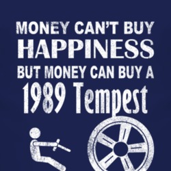 Money Cant Buy Happiness 1989 Pontiac Tempest Dark Distressed T Shirt