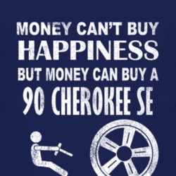 Money Cant Buy Happiness 1990 Cherokee SE Dark Distressed T Shirt