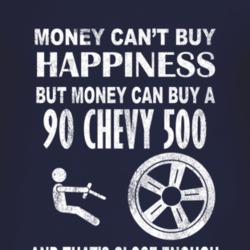 Money Cant Buy Happiness 1990 Chevy 500 Dark Distressed T Shirt