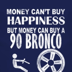 Money Cant Buy Happiness 1990 Bronco Dark Distressed T Shirt