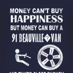 Money Cant Buy Happiness 1991 Chevy Beauville?Van Dark Distressed T Sh