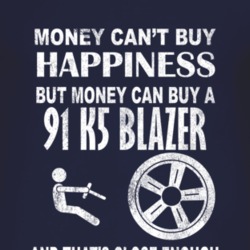 Money Cant Buy Happiness 1991 Chevy K5 Blazer Dark Distressed T Shirt