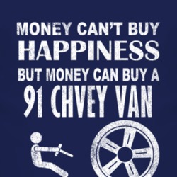 Money Cant Buy Happiness 1991 Chevy Van Dark Distressed T Shirt