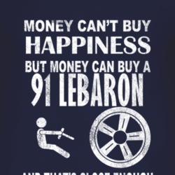 Money Cant Buy Happiness 1991 Chrysler LeBaron Dark Distressed T Shirt