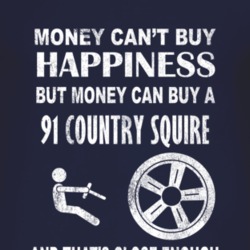 Money Cant Buy Happiness 1991 Country Squire Dark Distressed T Shirt