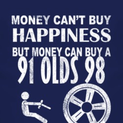 Money Cant Buy Happiness 1991 Oldsmobile Olds 98 Dark Distressed T Shi
