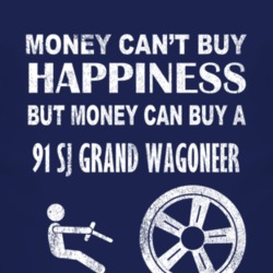 Money Cant Buy Happiness 1991 SJ?Jeep Grand Wagoneer Dark Distressed T