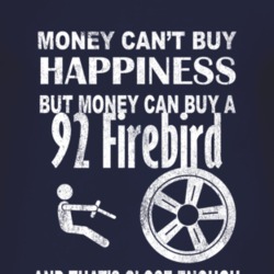 Money Cant Buy Happiness 1992 Pontiac Firebird Dark Distressed T Shirt