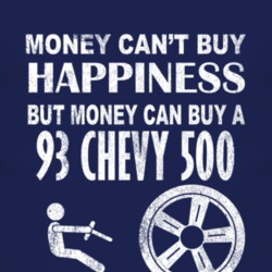 Money Cant Buy Happiness 1993 Chevy 500 Dark Distressed T Shirt
