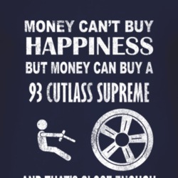 Money Cant Buy Happiness 1993 Oldsmobile Cutlass Supreme Dark Distress