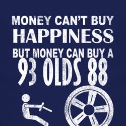 Money Cant Buy Happiness 1993 Oldsmobile Olds 88 Dark Distressed T Shi