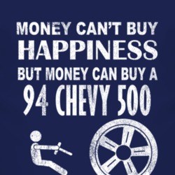 Money Cant Buy Happiness 1994 Chevy 500 Dark Distressed T Shirt