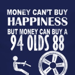 Money Cant Buy Happiness 1994 Oldsmobile Olds 88 Dark Distressed T Shi