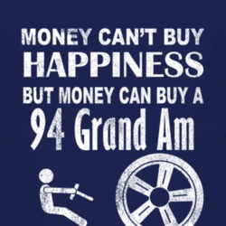 Money Cant Buy Happiness 1994 Pontiac Grand Am Dark Distressed T Shirt