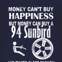 Money Cant Buy Happiness 1994 Pontiac Sunbird Dark Distressed T Shirt
