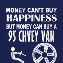 Money Cant Buy Happiness 1995 Chevy Van Dark Distressed T Shirt