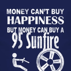Money Cant Buy Happiness 1995 Pontiac Sunfire Dark Distressed T Shirt
