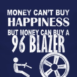 Money Cant Buy Happiness 1996 Chevy Blazer Dark Distressed T Shirt
