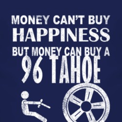 Money Cant Buy Happiness 1996 Chevy Tahoe Dark Distressed T Shirt