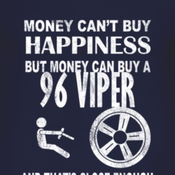 Money Cant Buy Happiness 1996 Dodge Viper Dark Distressed T Shirt
