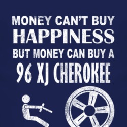 Money Cant Buy Happiness 1996 XJ Cherokee Dark Distressed T Shirt