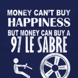 Money Cant Buy Happiness 1997 BUICK LE SABRE Dark Distressed T Shirt