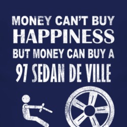 Money Cant Buy Happiness 1997 Cadillac Sedan De Ville Dark Distressed 