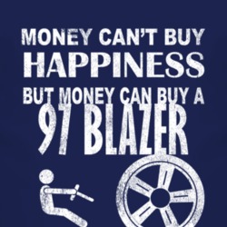 Money Cant Buy Happiness 1997 Chevy Blazer Dark Distressed T Shirt