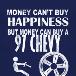 Money Cant Buy Happiness 1997 Chevy Chevy Dark Distressed T Shirt
