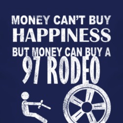 Money Cant Buy Happiness 1997 Chevy Rodeo Dark Distressed T Shirt