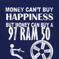 Money Cant Buy Happiness 1997 Dodge Ram 50 Dark Distressed T Shirt