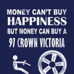 Money Cant Buy Happiness 1997 Crown Victoria Dark Distressed T Shirt