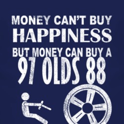 Money Cant Buy Happiness 1997 Oldsmobile Olds 88 Dark Distressed T Shi