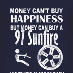 Money Cant Buy Happiness 1997 Pontiac Sunfire Dark Distressed T Shirt