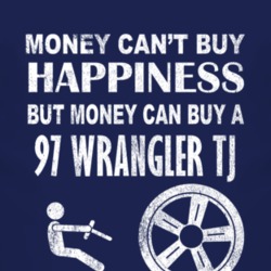 Money Cant Buy Happiness 1997 Wrangler TJ Dark Distressed T Shirt