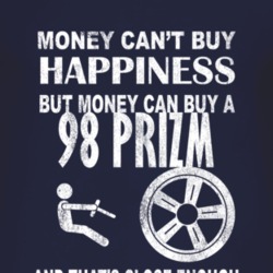 Money Cant Buy Happiness 1998 Chevy Prizm Dark Distressed T Shirt