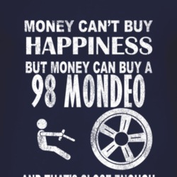 Money Cant Buy Happiness 1998 Mondeo Dark Distressed T Shirt