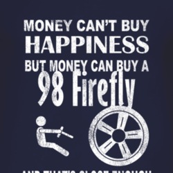 Money Cant Buy Happiness 1998 Pontiac Firefly Dark Distressed T Shirt