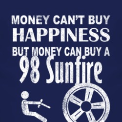 Money Cant Buy Happiness 1998 Pontiac Sunfire Dark Distressed T Shirt