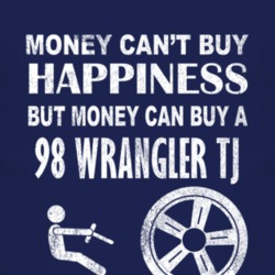 Money Cant Buy Happiness 1998 Wrangler TJ Dark Distressed T Shirt