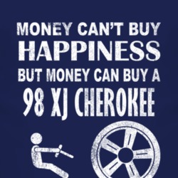 Money Cant Buy Happiness 1998 XJ Cherokee Dark Distressed T Shirt