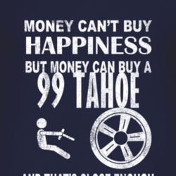 Money Cant Buy Happiness 1999 Chevy Tahoe Dark Distressed T Shirt