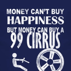 Money Cant Buy Happiness 1999 Chrysler Cirrus Dark Distressed T Shirt