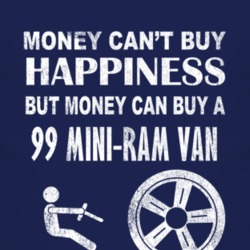Money Cant Buy Happiness 1999 Dodge Mini-Ram Van Dark Distressed T Shi
