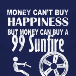 Money Cant Buy Happiness 1999 Pontiac Sunfire Dark Distressed T Shirt