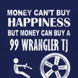 Money Cant Buy Happiness 1999 Wrangler TJ Dark Distressed T Shirt